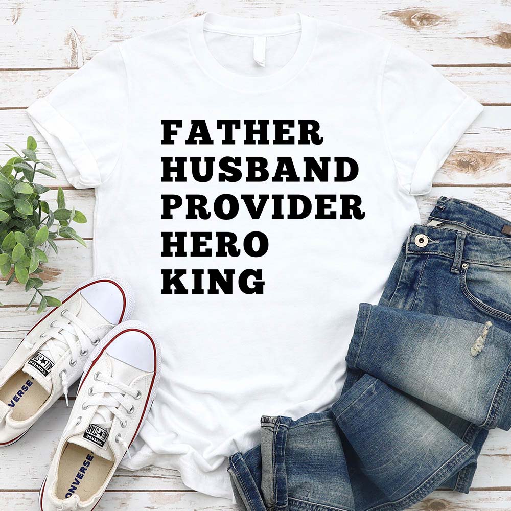 Father Husband Provider Hero King T-shirt-Miller Ranch TX