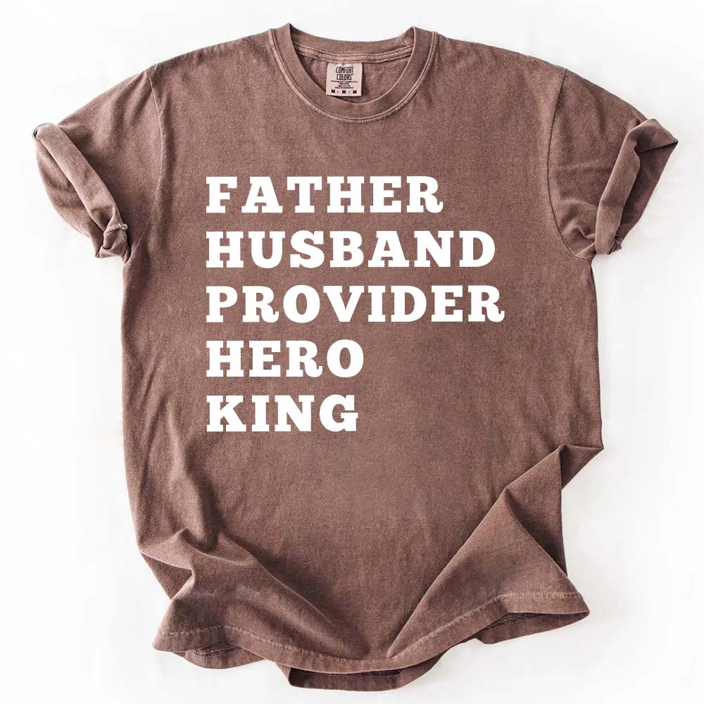 Father Husband Provider Hero King T-shirt-Miller Ranch TX