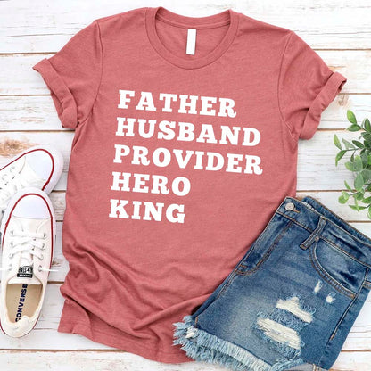 Father Husband Provider Hero King T-shirt-Miller Ranch TX