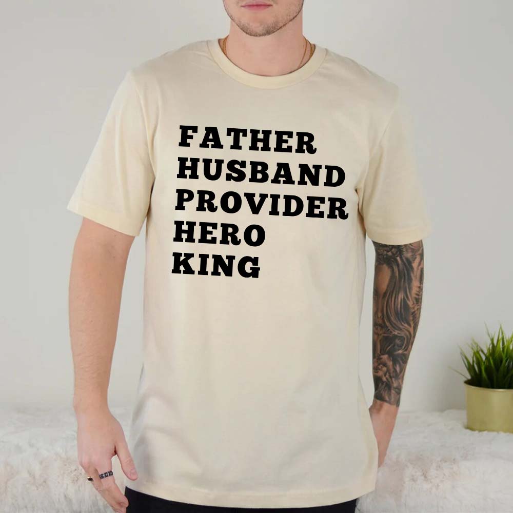 Father Husband Provider Hero King T-shirt-Miller Ranch TX