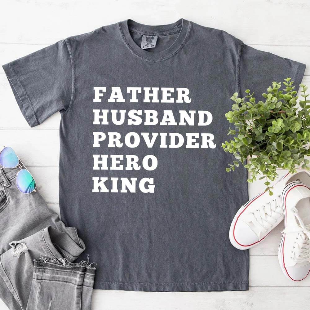 Father Husband Provider Hero King T-shirt-Miller Ranch TX