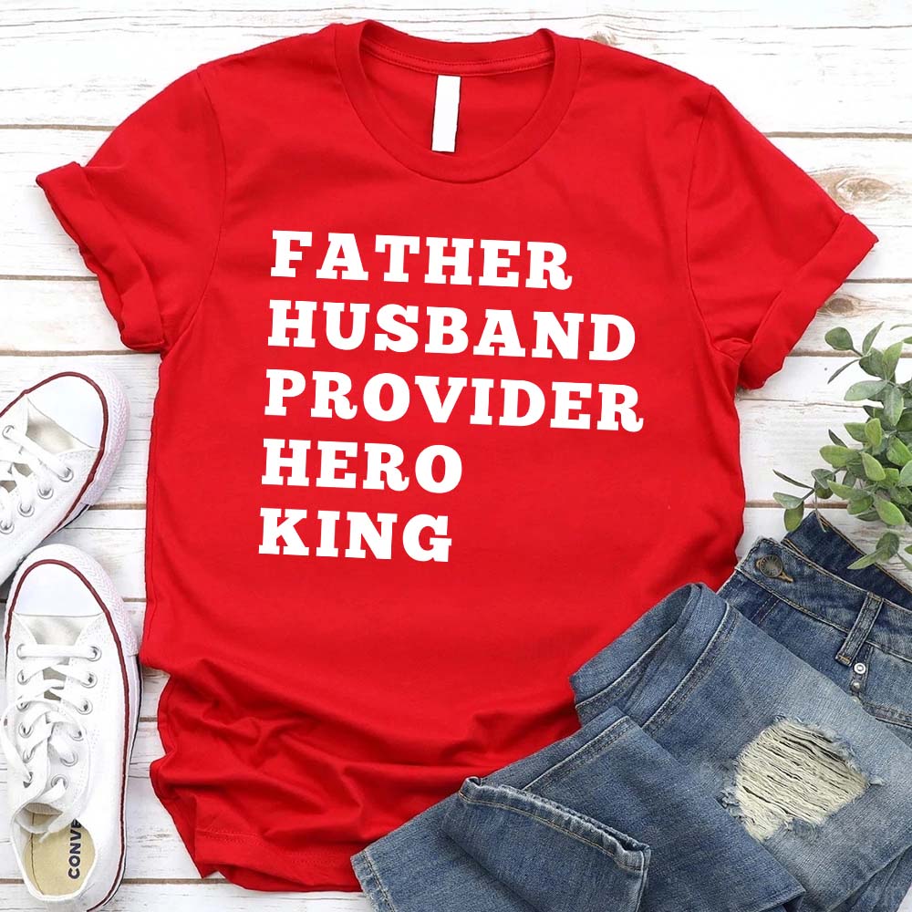 Father Husband Provider Hero King T-shirt-Miller Ranch TX
